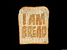 I Am Bread - wallpaper #3